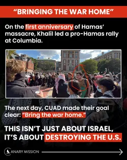 Khalil led a pro-Hamas rally on the Oct. 7 anniversary; CUAD echoed in an Instagram post: “Bring the war home.”